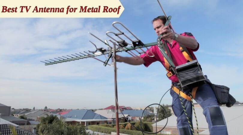 Best TV Antenna for Metal Roof – Our list of top indoor antenna (2019)