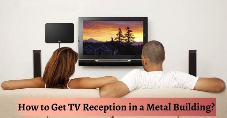 How to Get TV Reception in a Metal Building