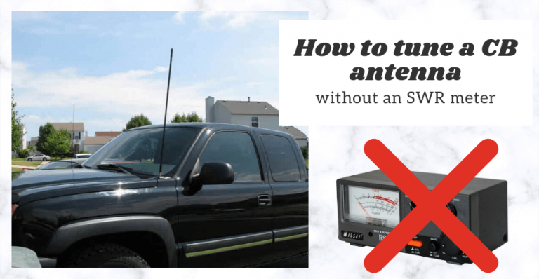 How To Tune A Cb Antenna Without An Swr Meter Easy To Follow Steps