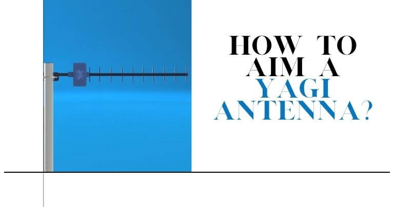 How to aim a Yagi antenna