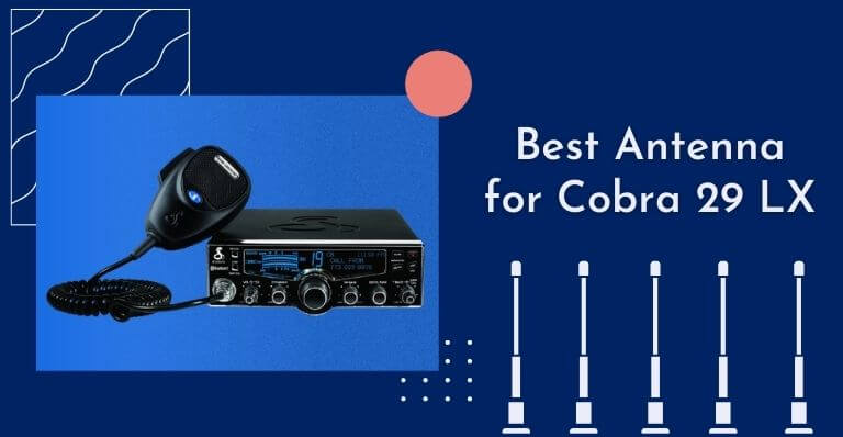 Best Antenna for Cobra 29 LX
