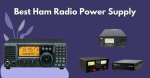 Best Ham Radio Power Supply: Top 12v Power Supply Reviews Of 2021