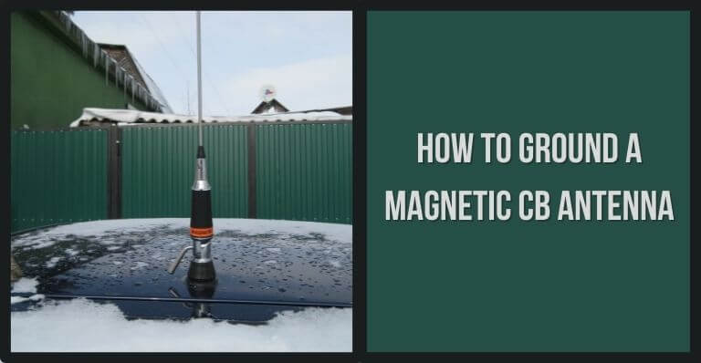 How to ground a magnetic CB antenna