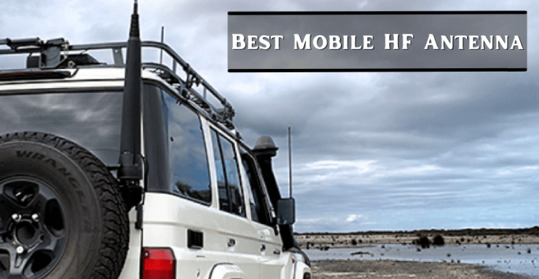 Best Mobile Hf Antenna Top Choices And Buying Guide