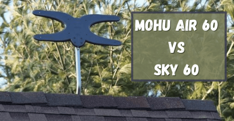 Mohu Air 60 vs Sky 60
